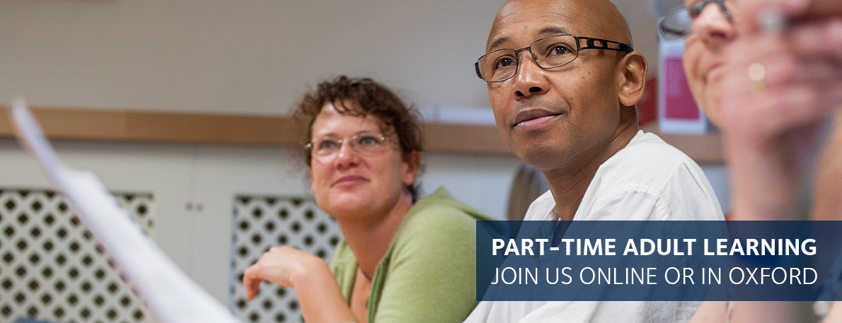 Part-time adult learning. Join us in Oxford or online.